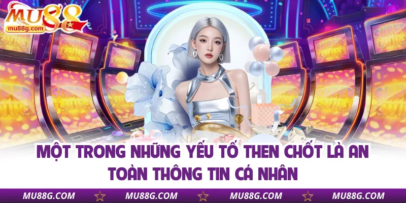 mot-trong-nhung-yeu-to-then-chot-la-an-toan-thong-tin-ca-nhan