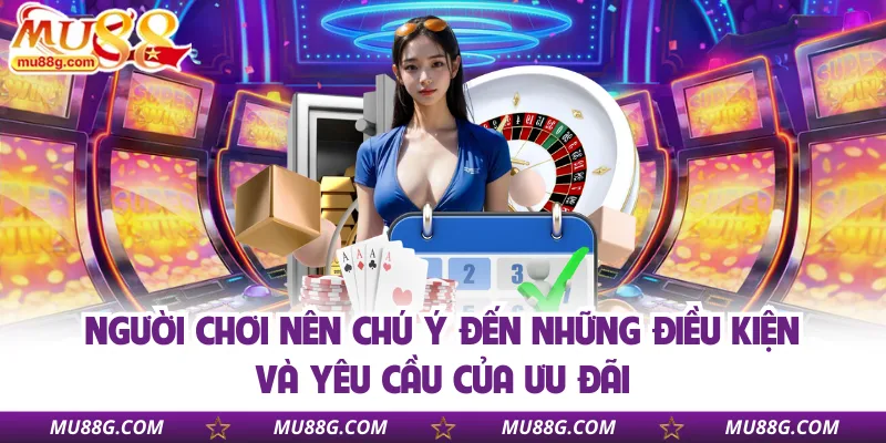 nguoi-choi-nen-chu-y-den-nhung-dieu-kien-va-yeu-cau-cua-uu-dai